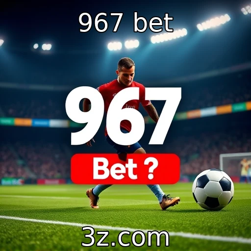 967 bet Apostas Esportivas: Como Entrar na Jogada com 967 Bet